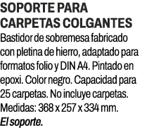 Soporte para carpetas colgantes﻿ ﻿Bastidor de sobremesa fabricado con pletina de hierro, adaptado para formatos foli...