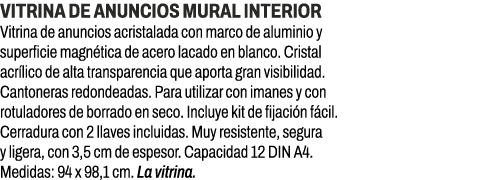 Vitrina de anuncios mural interior﻿ ﻿Vitrina de anuncios acristalada con marco de aluminio y superficie magn tica de...