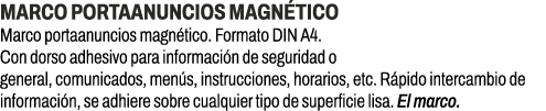 Marco portaanuncios magn tico﻿ ﻿Marco portaanuncios magn tico. Formato DIN A4. Con dorso adhesivo para informaci n d...