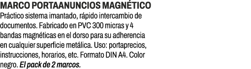 Marco portaanuncios magn tico﻿ ﻿Pr ctico sistema imantado, r pido intercambio de documentos. Fabricado en PVC 300 mi...