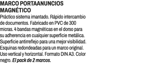 Marco portaanuncios magn tico﻿ ﻿Pr ctico sistema imantado. R pido intercambio de documentos. Fabricado en PVC de 300...