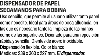 Dispensador de papel secamanos para bobina﻿ ﻿Uso sencillo, que permite al usuario utilizar tanto papel como necesite...