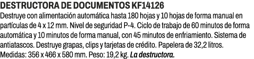 DESTRUCTORA DE DOCUMENTOS KF14126﻿ ﻿Destruye con alimentaci n autom tica hasta 180 hojas y 10 hojas de forma manual ...