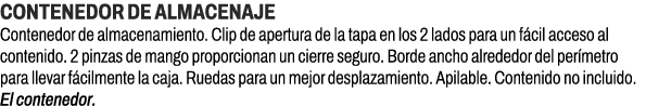 Contenedor de almacenaje﻿ ﻿Contenedor de almacenamiento. Clip de apertura de la tapa en los 2 lados para un f cil ac...