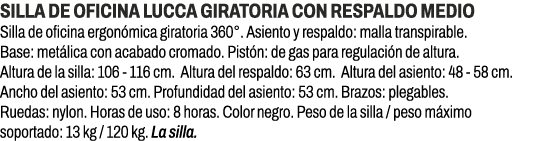 Silla de oficina Lucca giratoria con respaldo medio﻿ ﻿Silla de oficina ergon mica giratoria 360°. Asiento y respaldo...