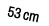 53 cm