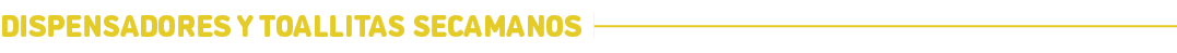 Dispensadores y toallitas secamanos﻿