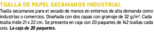 TOALLA DE PAPEL SECAMANOS INDUSTRIAL﻿ ﻿Toalla secamanos para el secado de manos en entornos de alta demanda como ind...
