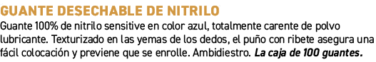 Guante desechable de nitrilo﻿ ﻿Guante 100% de nitrilo sensitive en color azul, totalmente carente de polvo lubricant...