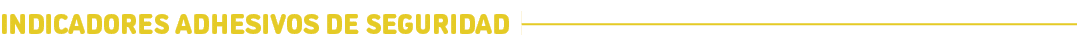 INDICADORES ADHESIVOS de seguridad﻿