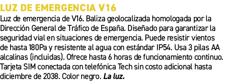 LUZ DE EMERGENCIA V16﻿ ﻿Luz de emergencia de V16. Baliza geolocalizada homologada por la Direcci n General de Tr fic...
