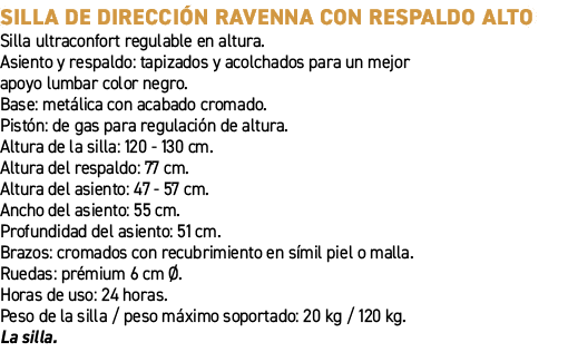 Silla de direcci n Ravenna con respaldo alto﻿ ﻿Silla ultraconfort regulable en altura. Asiento y respaldo: tapizados...