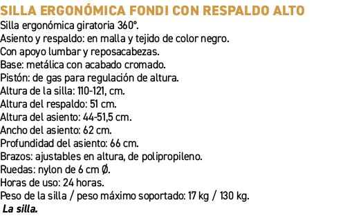 Silla ergon mica Fondi con respaldo alto﻿ ﻿Silla ergon mica giratoria 360°. Asiento y respaldo: en malla y tejido de...