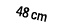 48 cm