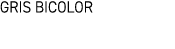 GRIS BICOLOR