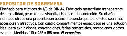Expositor de sobremesa﻿ ﻿Dise ado para tr pticos de 1/3 de DIN A4. Fabricado metacrilato transparente de alta calida...