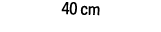 40 cm