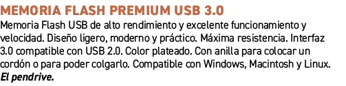 Memoria Flash Premium USB 3.0﻿ ﻿Memoria Flash USB de alto rendimiento y excelente funcionamiento y velocidad. Dise o...