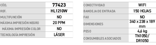 C D.,﻿77423﻿,REF.,HL1210W,MULTIFUNCI N,NO,M XIMA IMPRESI N NEGRO,20 PPM,M XIMA IMPRESI N COLOR,NO,TECNOLOG A IMPRESI ...