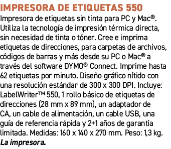 Impresora de etiquetas 550﻿ ﻿Impresora de etiquetas sin tinta para PC y Mac®. Utiliza la tecnolog a de impresi n t r...