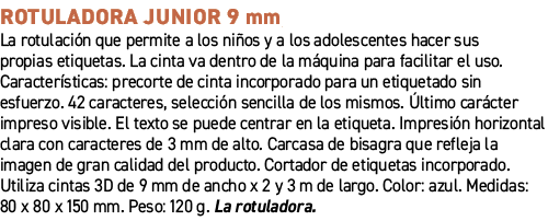 Rotuladora Junior 9 mm﻿ ﻿La rotulaci n que permite a los ni os y a los adolescentes hacer sus propias etiquetas. La ...