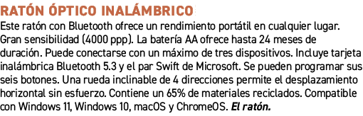 Rat n ptico inal mbrico﻿ ﻿Este rat n con Bluetooth ofrece un rendimiento port til en cualquier lugar. Gran sensibil...