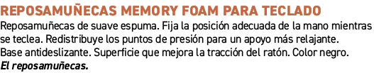 Reposamu ecas Memory Foam para teclado﻿ ﻿Reposamu ecas de suave espuma. Fija la posici n adecuada de la mano mientra...
