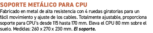 Soporte met lico para CPU﻿ ﻿Fabricado en metal de alta resistencia con 4 ruedas giratorias para un f cil movimiento ...