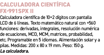 Calculadora cient fica FX 991SPX II﻿ ﻿Calculadora cient fica de 10+2 d gitos con pantalla LCD de 6 l neas. Texto mat...