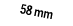 58 mm