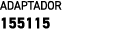 ADAPTADOR 155115