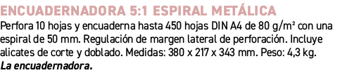 Encuadernadora 5:1 espiral met lica﻿ ﻿Perfora 10 hojas y encuaderna hasta 450 hojas DIN A4 de 80 g/m² con una espira...