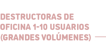 Destructoras de oficina 1 10 usuarios (grandes vol menes)﻿