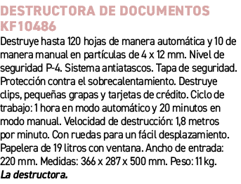 Destructora de documentos KF10486﻿ ﻿Destruye hasta 120 hojas de manera autom tica y 10 de manera manual en part cula...
