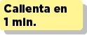 Calienta en 1 min.