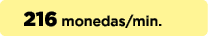 216 monedas/min.