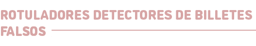 Rotuladores detectores de billetes falsos﻿