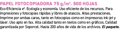 Papel fotocopiadora 75 g/m². 500 hojas﻿ ﻿Eco Eficiencia e²: Ecolog a y econom a. Uso eficiente de los recursos. Para...