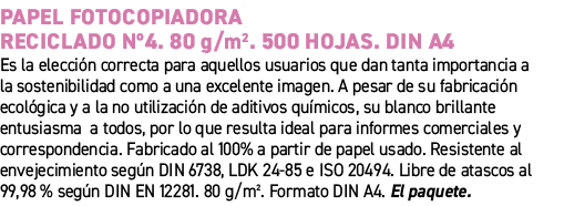 Papel fotocopiadora Reciclado Nº4. 80 g/m2. 500 hojas. DIN A4﻿ ﻿Es la elecci n correcta para aquellos usuarios que d...