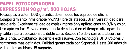 Papel fotocopiadora Expression 90 g/m². 500 hojas﻿ ﻿Fotocopias a color. 100% garantizado en todos los equipos de ofi...