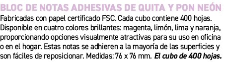 Bloc de notas adhesivas de quita y pon Ne n﻿ ﻿Fabricadas con papel certificado FSC. Cada cubo contiene 400 hojas. Di...