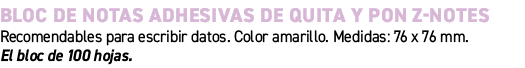 Bloc de notas adhesivas de quita y pon Z Notes﻿ ﻿Recomendables para escribir datos. Color amarillo. Medidas: 76 x 76...