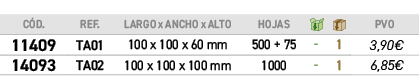 C D.,REF.,LARGO x ANCHO x ALTO,HOJAS,￼,￼,﻿PVO,﻿11409﻿,TA01,100 x 100 x 60 mm,500 + 75 ,﻿ ﻿,﻿1﻿,﻿﻿3,90€﻿,﻿14093﻿,TA02,...