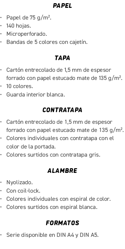 PAPEL • Papel de 75 g/m2. • 140 hojas. • Microperforado. • Bandas de 5 colores con cajet n. TAPA • Cart n entrecolado...
