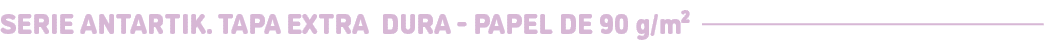 Serie Antartik. Tapa extra dura Papel de 90 g/m²