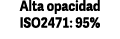 Alta opacidad ISO2471: 95%