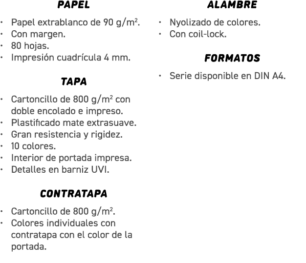 PAPEL • Papel extrablanco de 90 g/m2. • Con margen. • 80 hojas. • Impresi n cuadr cula 4 mm. TAPA • Cartoncillo de 80...