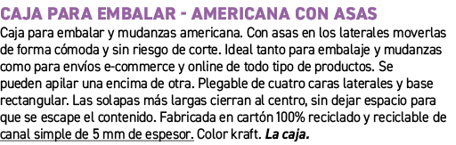 Caja para embalar americana con asas﻿ ﻿Caja para embalar y mudanzas americana. Con asas en los laterales moverlas de...
