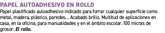 Papel autoadhesivo en rollo﻿ ﻿Papel plastificado autoadhesivo indicado para forrar cualquier superficie como metal, ...