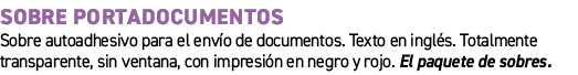 Sobre portadocumentos﻿ ﻿Sobre autoadhesivo para el env o de documentos. Texto en ingl s. Totalmente transparente, si...